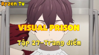 Visual Prison_Tập 27-Trang điểm