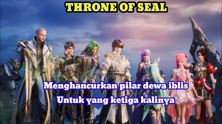 Throne of seal episode 327 - Menghancurkan pilar dewa iblis ke tiga kali nya