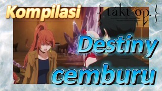 [Takt Op. Destiny] Kompilasi | Destiny cemburu