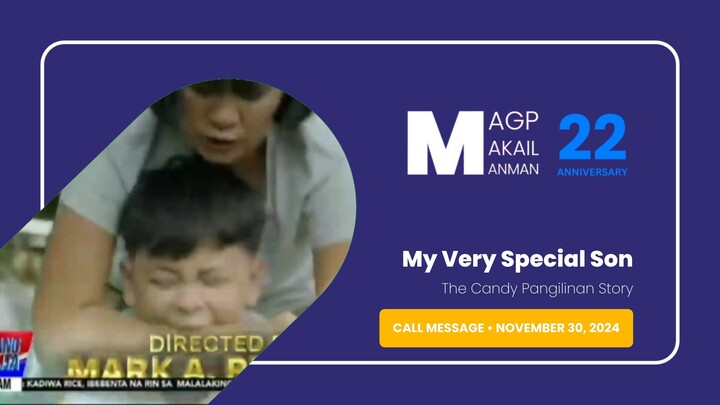 CALL MESSAGE: My Very Special Son: The Candy Pangilinan Story • November 30, 2024 | Magpakailanman