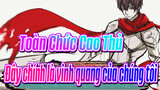 [Toàn Chức Cao Thủ/AMV Diệp Tu] Đây chính là vinh quang của chúng tôi