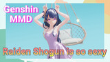 Raiden Shogun is so sexy [Genshin MMD]