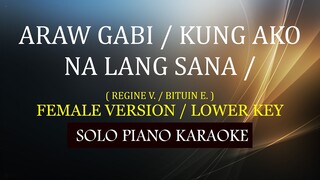 ARAW GABI / KUNG AKO NA LANG SANA ( REGINE V. / BITUIN E. ) FEMALE VERSION / LOWER KEY