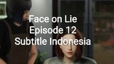 Face on Lie Episode 12 Subtitle Indonesia
