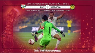 [SOI KÈO NHÀ CÁI] UAE vs Malaysia. VTV6 trực tiếp bóng đá vòng loại World Cup 2022 châu Á bảng G