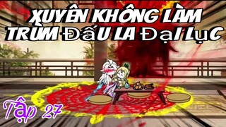 Xuyên Không Làm Trùm Đấu La Đại Lục: Tập 27 | Cáo Vietsub