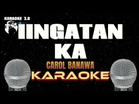 IINGATAN KA - Carol Banawa - Karaoke
