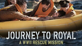 Journey to Royal: A WWII Rescue Mission (2021)