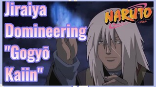 Jiraiya Domineering "Gogyō Kaiin"