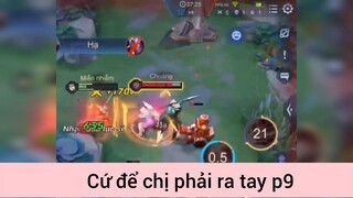 Cứ để chị phải ra tay p9