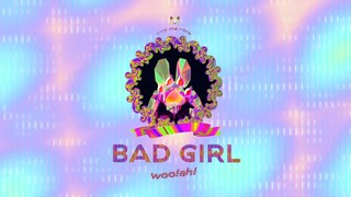 woo!ah! Bad Girl