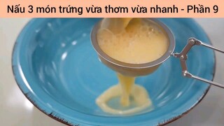 Nấu 3 món trứng vừa thơm vừa nhanh #9