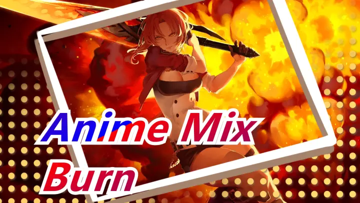 [Anime Mix] [AMV/Multi Scenes] Burn