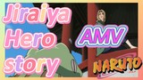 Jiraiya Hero story AMV