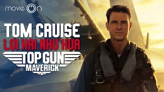 Top gun: Maverick - Tom Cruise trở lại vẫn lợi hại như xưa