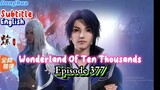 Wonderland Of Ten Thousands Episode 377 English Sub