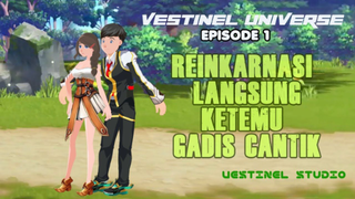 Terjebak di isekai ketemu cewek cakep (Vestinel Universe Episode 1)