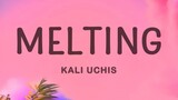 Kali Uchisâ€“Melting (Lyrics)