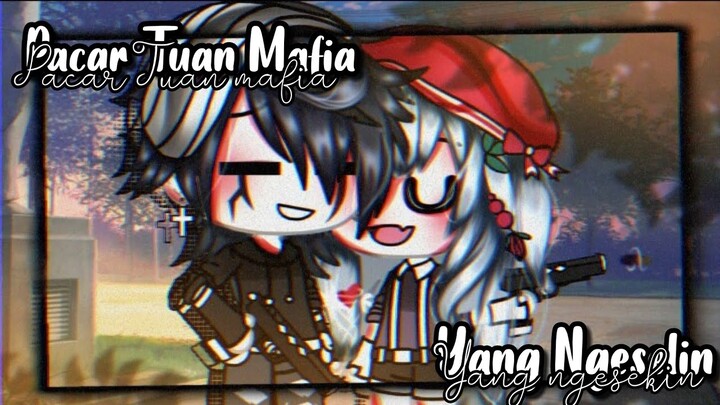 ♡PACAR TUAN MAFIA YANG NGESELIN♡SEASON 2||GLMM INDONESIA🇮🇩||