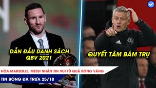 TIN BÓNG ĐÁ TRƯA 25/10: MESSI NHẬN TIN VUI TỪ QUẢ BÓNG VÀNG, OLE VẪN MẠNH MIỆNG SAU TRẬN THUA ĐẬM