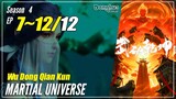 【Wu Dong Qian Kun】 Season 4 Ep. 7~12 END (43-48) - Martial Universe | Donghua Sub Indo - 1080P