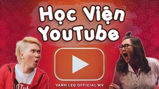 Học Viện YouTube - LEG ( Official MV )