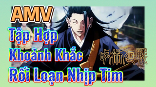 [Chú Thuật Hồi Chiến] AMV | Tập Hợp Khoảnh Khắc Rối Loạn Nhịp Tim