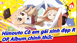 [Himouto Cô em gái xinh đẹp R] OP Album chính thức (Bản Đầy Đủ)_2