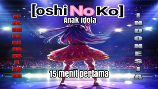 Oshi no ko episode 1 [15 Menit Pertama] fandubbing Indonesia