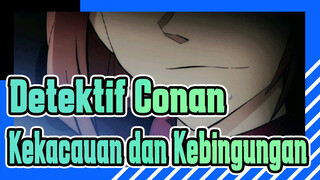 Detektif Conan | Kekacauan dan Kebingungan