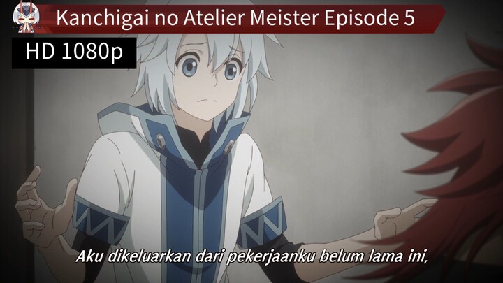 Kanchigai no Atelier Meister Episode 5 Sub Indo