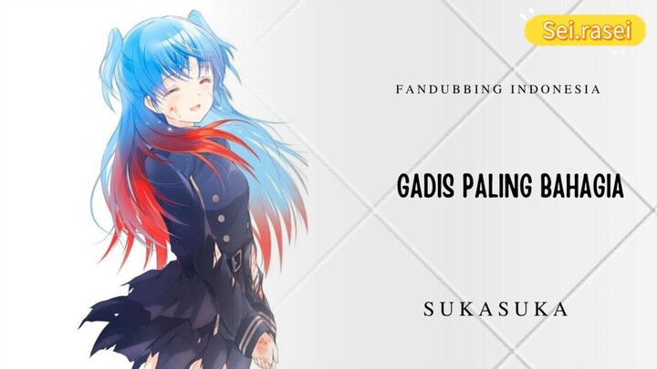 Gadis Paling Bahagia | Sukasuka opening ep 1 (Fandubbing Indonesia)