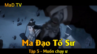 Ma Đạo Tổ Sư Tập 5 - Muốn chạy ư