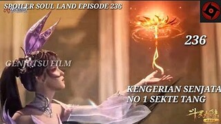 SPOILER SOUL LAND EPISODE 236 KENGERIAN SENJATA NOMOR 1 SEKTE TANG