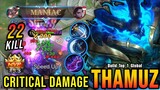 22 Kills + MANIAC!! Thamuz Critical Damage (100% IMMORTAL) - Build Top 1 Global Thamuz ~ MLBB