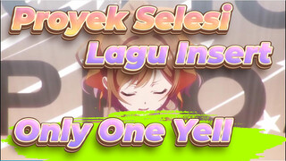 [Pitched Up & Down] Proyek Seleksi #01 Lagu Insert - Only One Yell