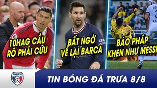 TIN BÓNG ĐÁ TRƯA 8/8:Ten Hag thừa nhận Ronaldo là cứu tinh của MU? Báo Pháp khen Q.Hải hay như Messi