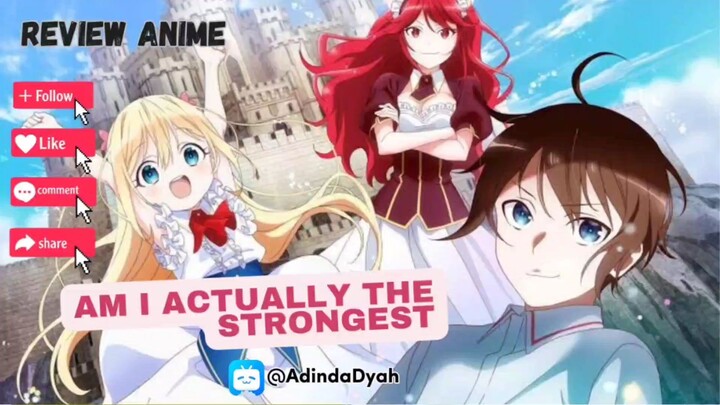 Review Anime Am I Actually The Strongest Bergenre Komedi Fantasi 🫶🏻🤩 Bagus banget loh cerita nya