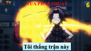 Vua Pháp Thuật tập 6 - Tôi thắng trận này