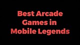 Best Arcade Games in Mobile Legends