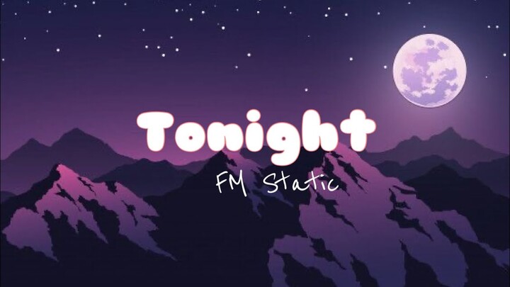 FIRST LYRIC VIDEO | Tonight by FM Static|