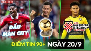 Điểm tin tối 20/9 | Rashford kịp đấu Man City; Lewy dễ có QBV ở Barca; Q.Hải xin Pau về đá AFF Cup