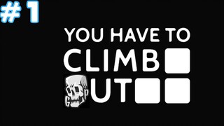 #1 | New Steam game you can try out! You Have To Climb Out - Walkthrough