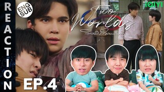 (ENG SUB) [REACTION] Twoworlds โลกสองใบ ใจดวงเดียว | EP.4 | IPOND TV