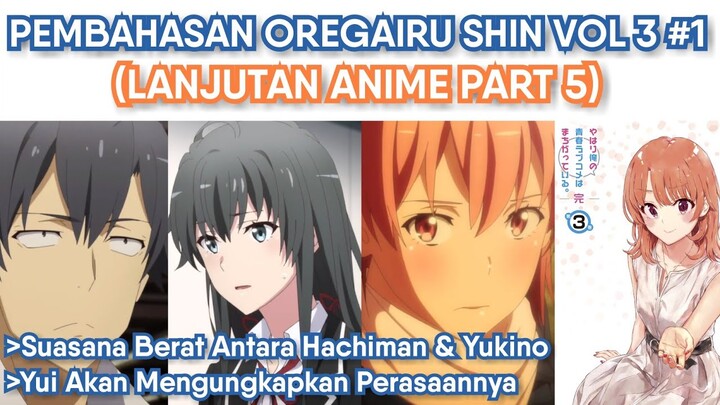 Pembahasan Oregairu Shin Volume 3 Part 1 (Lanjutan Anime Part 5)