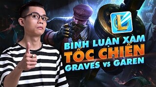 BÌNH LUẬN XÀM TỐC CHIẾN: GRAVES KHIẾN GAREN CHẠY TỐC VÁY | HYNAM