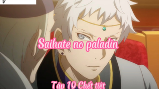 Saihate no paladin _Tập 10 Chết tiệt