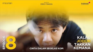 Kalau Jodoh Takkan Kemana - Episode 8 [Cinta Dalam Segelas Kopi]