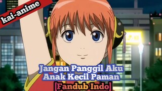 jangan panggil aku anak kecil paman - gintama [Fandub Indo]