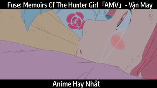 Fuse: Memoirs Of The Hunter Girl「AMV」- Destiny | Hay Nhất